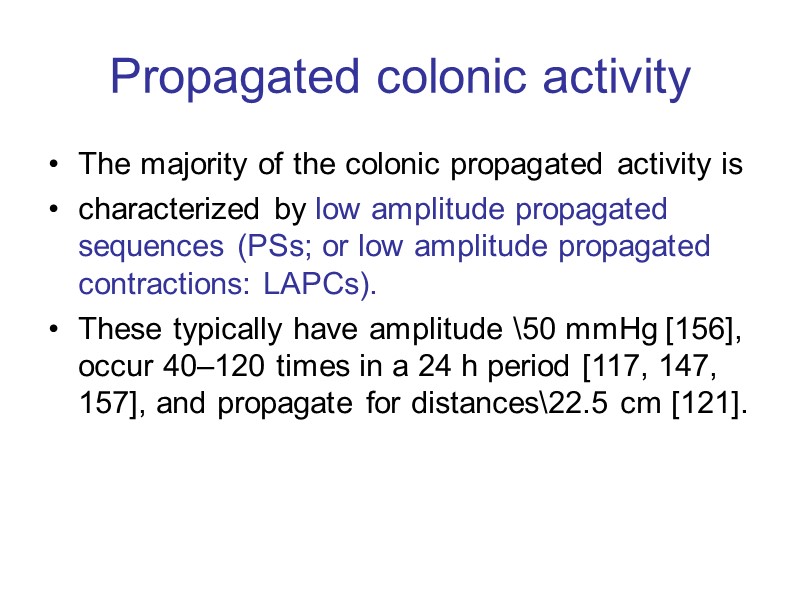 Propagated colonic activity The majority of the colonic propagated activity is characterized by low